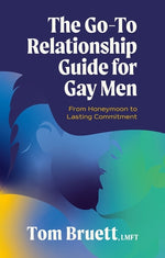 Book cover for Go-To Relationship Guide for Gay Men: From Honeymoon to Lasting Commitment