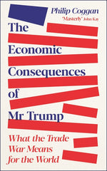 Book cover for Economic Consequences of MR Trump: What the Trade War Means for the World