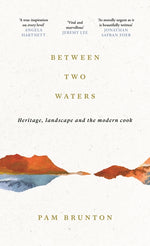 Book cover for Between Two Waters: Heritage, Landscape and the Modern Cook (Main)