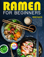 Book cover for Ramen For Beginners: 1000 Days of Healthy Delicious Easy Ramen Recipes to Enjoy and Make Both Traditional and Vibrant New Ramen in the Comf