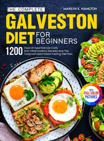 Book cover for The Complete Galveston Diet For Beginners: 1200 Days Of Essential Low Carb, Anti-Inflammatory Recipes And The Foolproof Intermittent Fasting Diet Plan