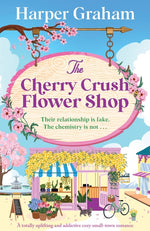 Book cover for Cherry Crush Flower Shop: A totally uplifting and addictive cozy small-town romance