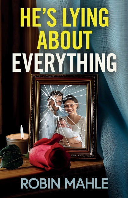 Book cover for He's Lying About Everything: A totally addictive psychological thriller full of twists