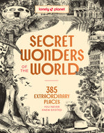 Book cover for Lonely Planet Secret Wonders of the World: 385 Extraordinary Places You Never Knew Existed