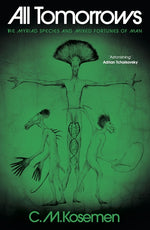 Book cover for All Tomorrows: The Myriad Species and Mixed Fortunes of Man