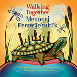 Book cover for Walking Together / Menaqaj Pemwije'tulti'k (Mi'kmaw and English)