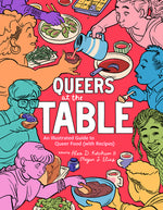Book cover for Queers at the Table: An Illustrated Guide to Queer Food (with Recipes)