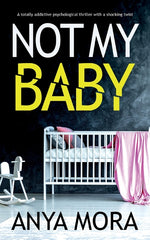 Book cover for Not My Baby: A totally addictive psychological thriller with a shocking twist