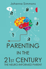 Book cover for Parenting in the 21st Century: The Neuro-Informed Parent