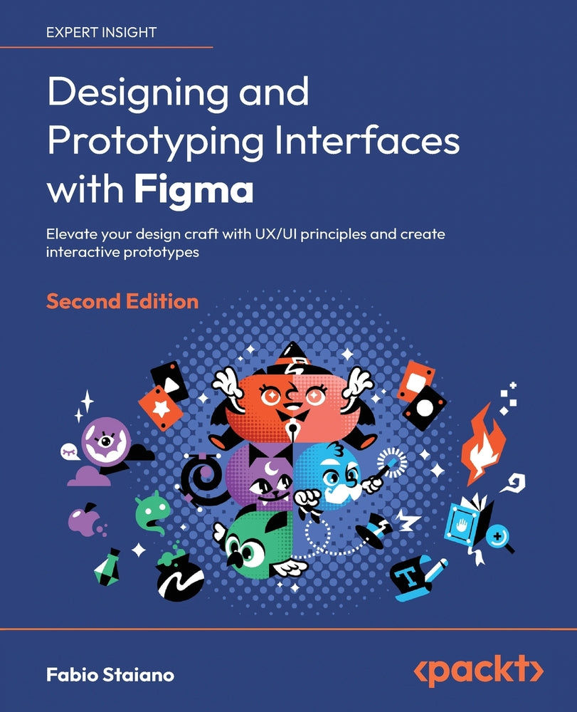 Book cover for Designing and Prototyping Interfaces with Figma - Second Edition: Elevate your design craft with UX/UI principles and create interactive prototypes