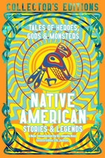 Book cover for Native American Stories & Legends: Tales of Gods, Heroes & Monsters