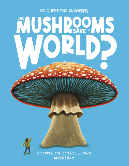 Book cover for Can Mushrooms Save the World?: Discover the Science Behind Mycology
