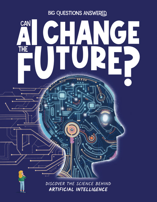 Book cover for Can AI Change the Future?: Discover the Science Behind Artificial Intelligence