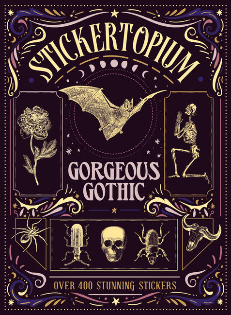 Book cover for Stickertopium: Gorgeous Gothic: Over 400 Stunning Stickers