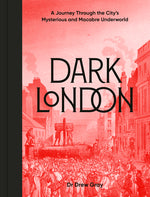Book cover for Dark London: A Journey Through the City's Mysterious and Macabre Underworld