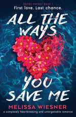 Book cover for All the Ways You Save Me: A completely heartbreaking and unforgettable romance