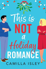 Book cover for This Is Not a Holiday Romance