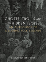 Book cover for Ghosts, Trolls and the Hidden People: An Anthology of Icelandic Folk Legends