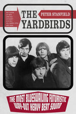 Book cover for Yardbirds: The Most Blueswailing Futuristic Way-Out Heavy Beat Sound