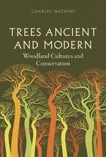 Book cover for Trees Ancient and Modern: Woodland Cultures and Conservation