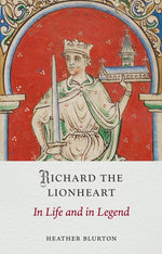 Book cover for Richard the Lionheart: In Life and in Legend