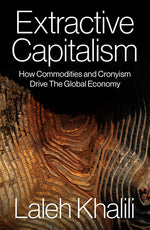 Book cover for Extractive Capitalism: How Commodities and Cronyism Drive the Global Economy