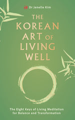Book cover for Korean Art of Living Well: The Eight Keys of Living Meditation for Balance and Transformation