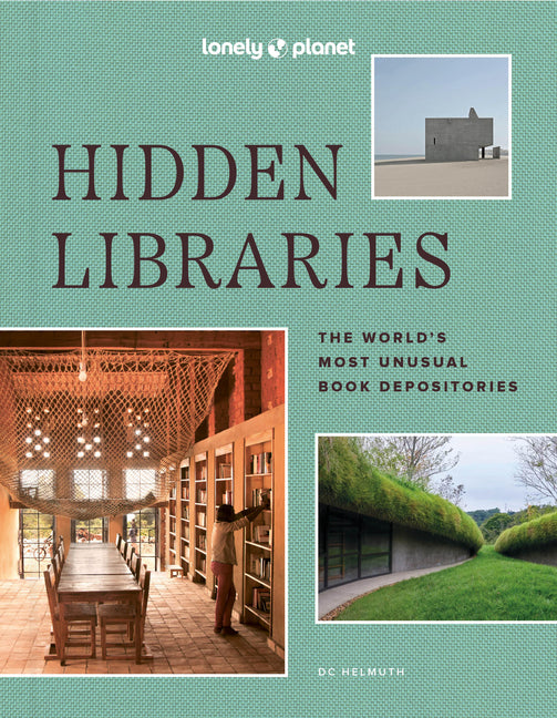 Book cover for Lonely Planet Hidden Libraries: The World's Most Unusual Book Depositories