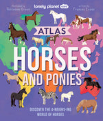 Book cover for Lonely Planet Kids Atlas of Horses and Ponies: Discover the A-Neigh-Zing World of Horses