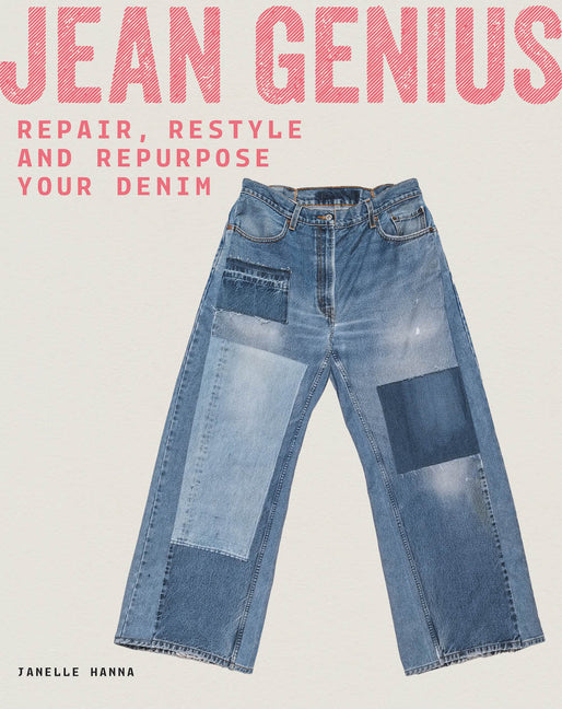 Book cover for Jean Genius: Repair, Reimagine & Repurpose Your Denim