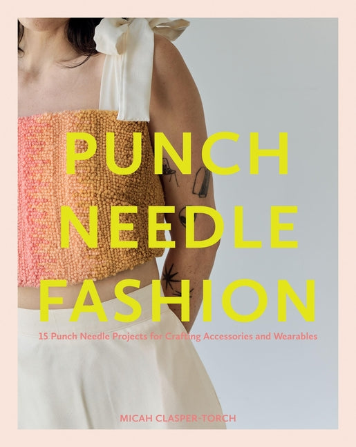 Book cover for Punch Needle Fashion: 15 Punch Needle Projects for Crafting Accessories and Wearables