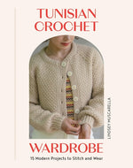 Book cover for Tunisian Crochet Wardrobe: 15 Modern Projects to Stitch and Wear