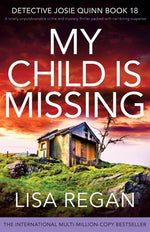 Book cover for My Child is Missing: A totally unputdownable crime and mystery thriller packed with nail-biting suspense