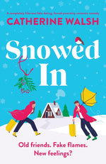 Book cover for Snowed In: A completely hilarious fake dating, forced proximity romantic comedy