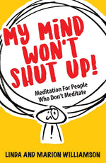 Book cover for My Mind Won't Shut Up!: Meditation for People Who Don't Meditate