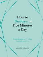 Book cover for How to De-Stress in Five Minutes a Day: Inspiring Ideas to Help You Unwind Every Day