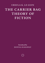 Book cover for Carrier Bag Theory of Fiction