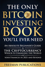 Book cover for Only Bitcoin Investing Book You'll Ever Need: An Absolute Beginner's Guide to the Cryptocurrency Which Is Changing the World and Your Finances in 2021