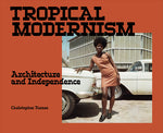 Book cover for Tropical Modernism: Architecture and Independence