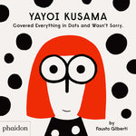 Book cover for Yayoi Kusama Covered Everything in Dots and Wasn't Sorry.
