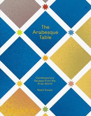 Book cover for The Arabesque Table: Contemporary Recipes from the Arab World