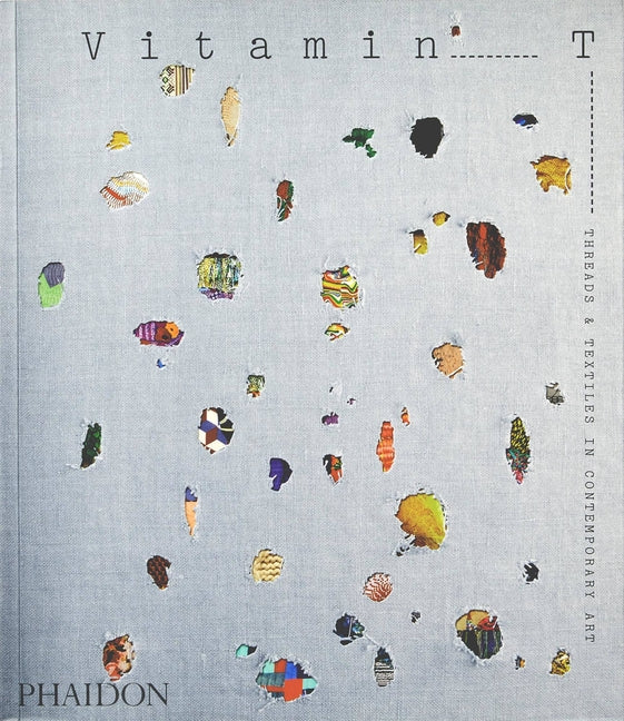 Book cover for Vitamin T: Threads and Textiles in Contemporary Art