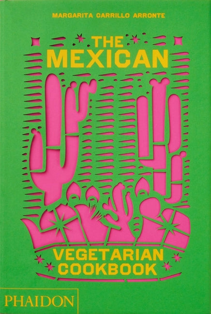 Book cover for The Mexican Vegetarian Cookbook: 400 Authentic Everyday Recipes for the Home Cook