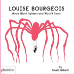 Book cover for Louise Bourgeois Made Giant Spiders and Wasn't Sorry