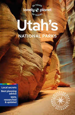 Book cover for Lonely Planet Utah's National Parks 6: Zion, Bryce Canyon, Arches, Canyonlands & Capitol Reef