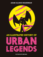 Book cover for Illustrated History of Urban Legends