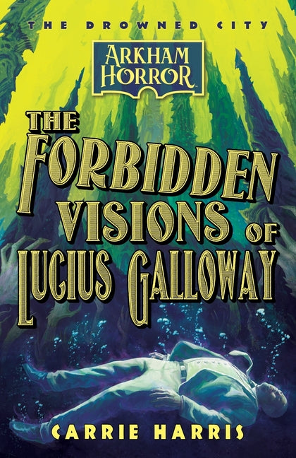 Book cover for Forbidden Visions of Lucius Galloway: An Arkham Horror Novel