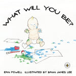 Book cover for What Will You Be?