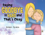 Book cover for Saying Goodbye is Hard, and That's Okay