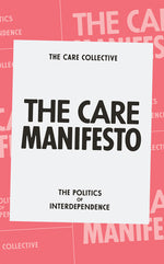 Book cover for The Care Manifesto: The Politics of Interdependence